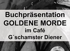 Buchpräsentation GOLDENE MORDE